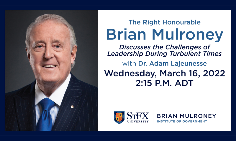 A Virtual Discussion on the Challenges of Leadership During Turbulent Times with The Right Honourable Brian Mulroney